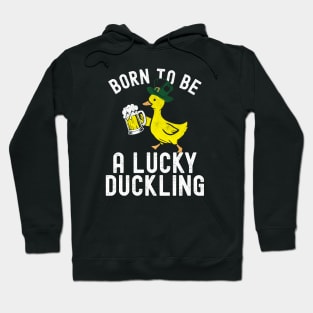 St Patricks Day Born To Be Lucky Duckling Hoodie